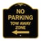 Signmission No Parking Tow Away Zone W/ Left Arrow, Black & Gold Aluminum Sign, 18" x 18", BG-1818-23610 A-DES-BG-1818-23610 - alternate 1